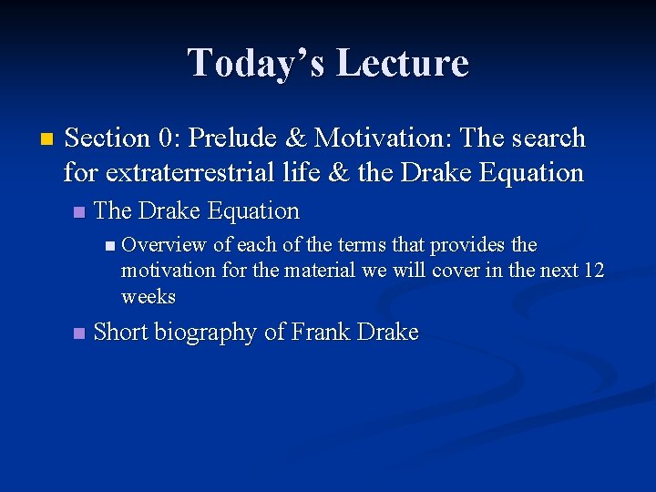 Today’s Lecture n Section 0: Prelude & Motivation: The search for extraterrestrial life &