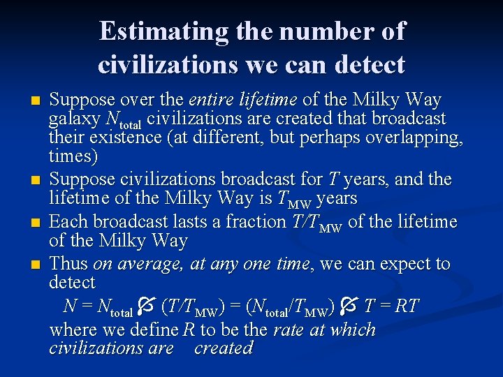 Estimating the number of civilizations we can detect n n Suppose over the entire