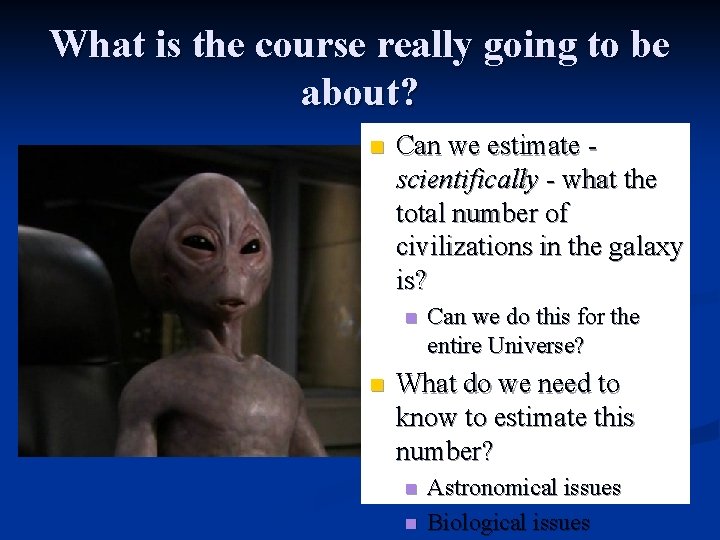 What is the course really going to be about? n Can we estimate scientifically