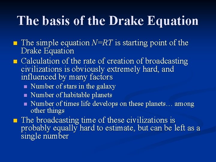 The basis of the Drake Equation n n The simple equation N=RT is starting