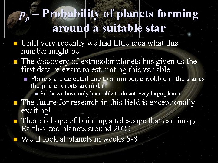 pp – Probability of planets forming around a suitable star n n Until very