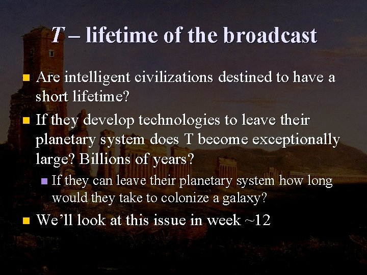 T – lifetime of the broadcast Are intelligent civilizations destined to have a short