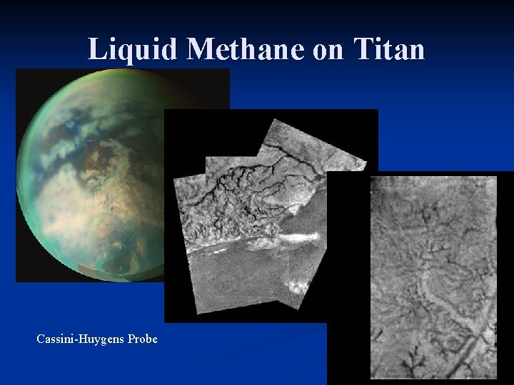 Liquid Methane on Titan Cassini-Huygens Probe 