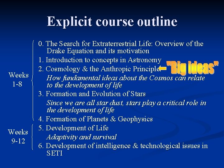 Explicit course outline Weeks 1 -8 Weeks 9 -12 0. The Search for Extraterrestrial