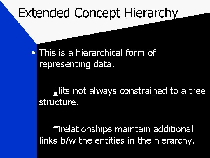 Extended Concept Hierarchy • This is a hierarchical form of representing data. its not