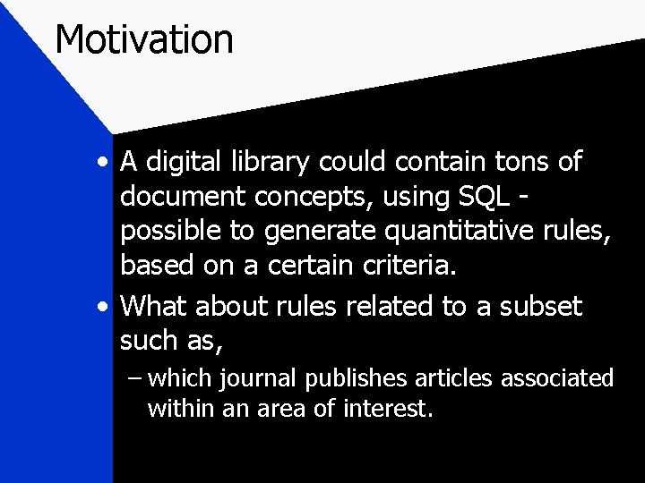 Motivation • A digital library could contain tons of document concepts, using SQL possible