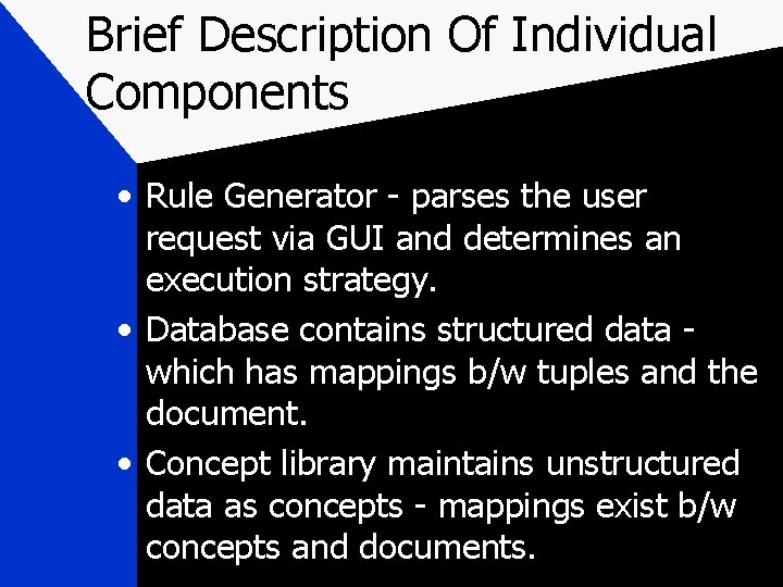 Brief Description Of Individual Components • Rule Generator - parses the user request via