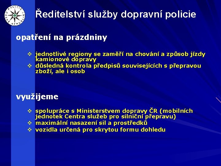 Ředitelství služby dopravní policie opatření na prázdniny v jednotlivé regiony se zaměří na chování