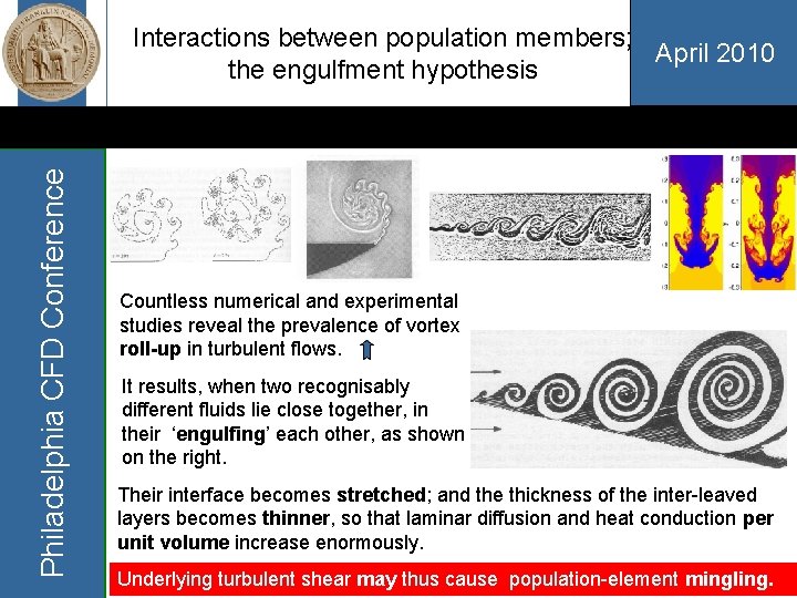 Philadelphia CFD Conference Interactions between population members; April 2010 the engulfment hypothesis Countless numerical