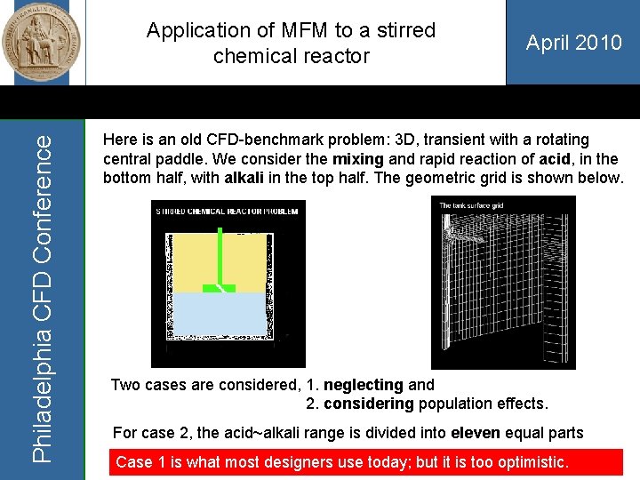 Philadelphia CFD Conference Application of MFM to a stirred chemical reactor April 2010 Here