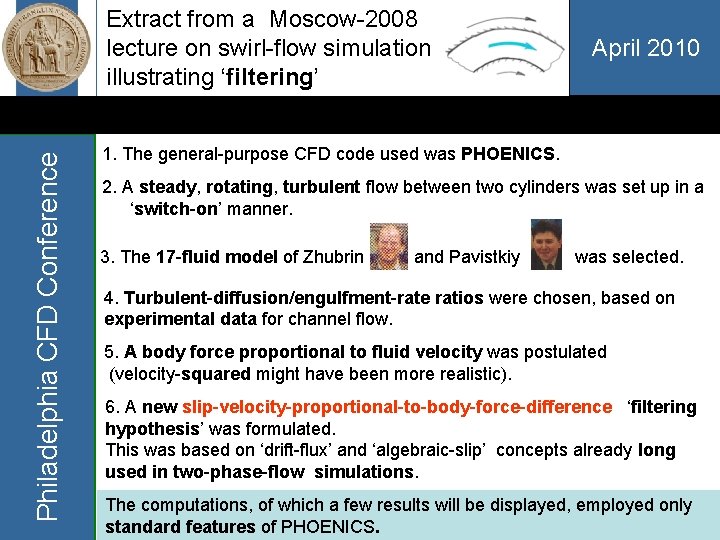 Philadelphia CFD Conference Extract from a Moscow-2008 lecture on swirl-flow simulation illustrating ‘filtering’ April