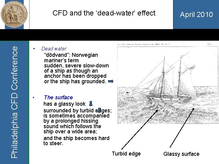Philadelphia CFD Conference CFD and the ‘dead-water’ effect • April 2010 Dead water “dödvand”:
