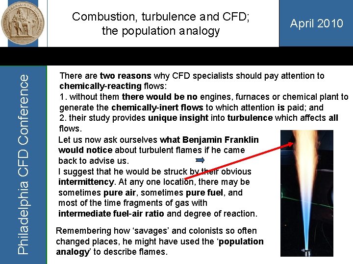 Philadelphia CFD Conference Combustion, turbulence and CFD; the population analogy April 2010 There are