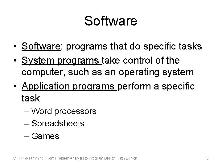 Software • Software: programs that do specific tasks • System programs take control of