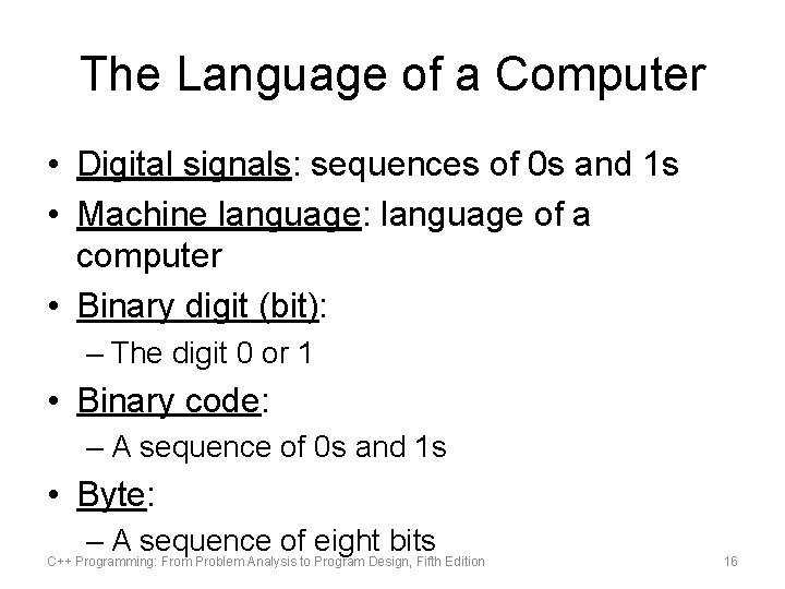 The Language of a Computer • Digital signals: sequences of 0 s and 1