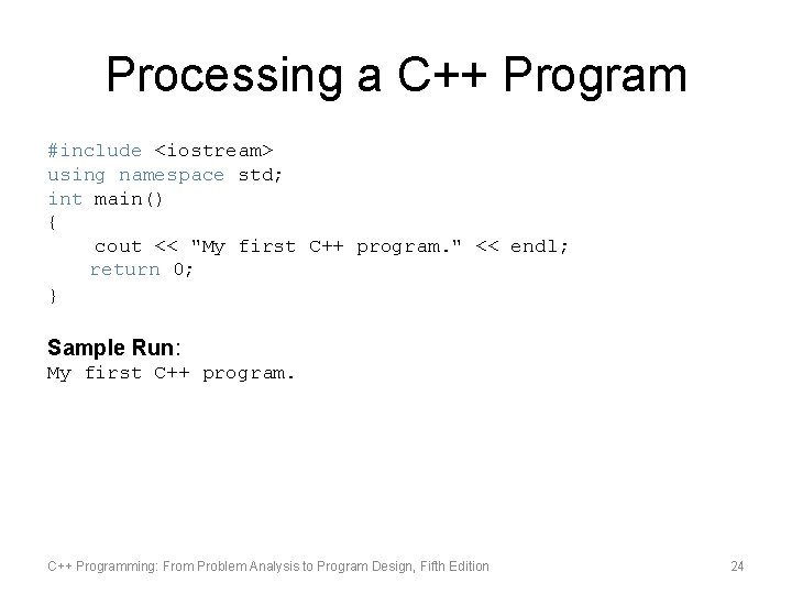 Processing a C++ Program #include <iostream> using namespace std; int main() { cout <<