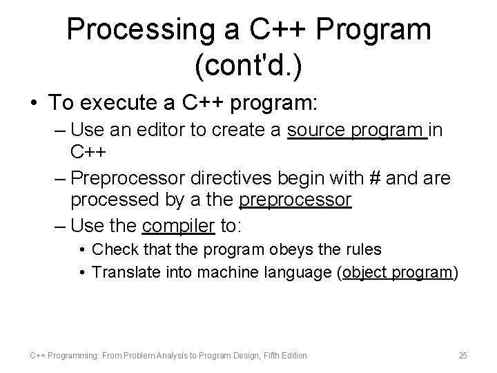 Processing a C++ Program (cont'd. ) • To execute a C++ program: – Use