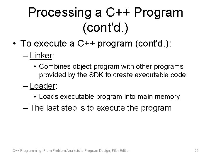 Processing a C++ Program (cont'd. ) • To execute a C++ program (cont'd. ):