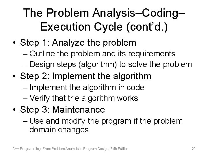 The Problem Analysis–Coding– Execution Cycle (cont’d. ) • Step 1: Analyze the problem –