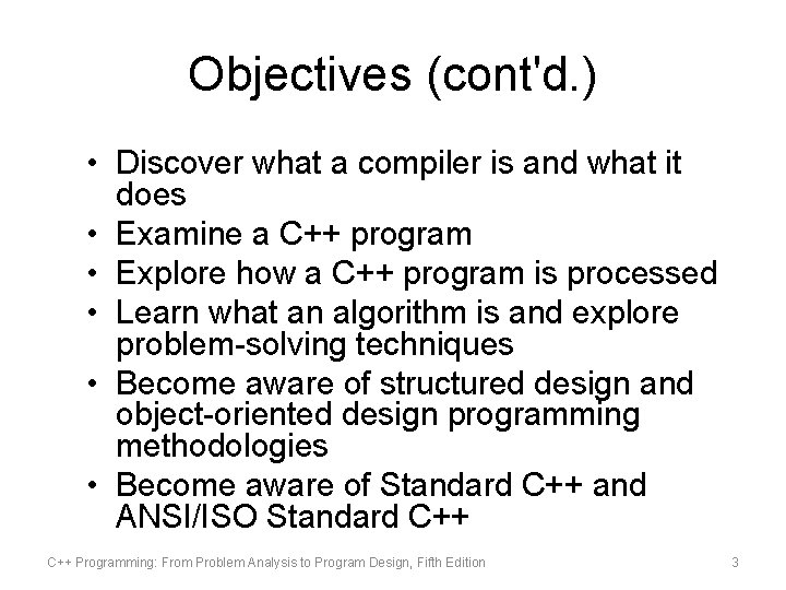 Objectives (cont'd. ) • Discover what a compiler is and what it does •