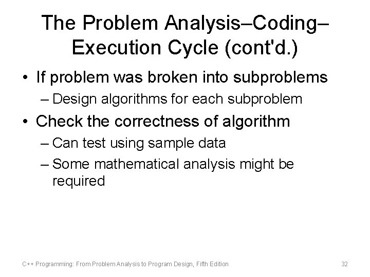 The Problem Analysis–Coding– Execution Cycle (cont'd. ) • If problem was broken into subproblems