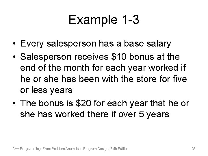 Example 1 -3 • Every salesperson has a base salary • Salesperson receives $10