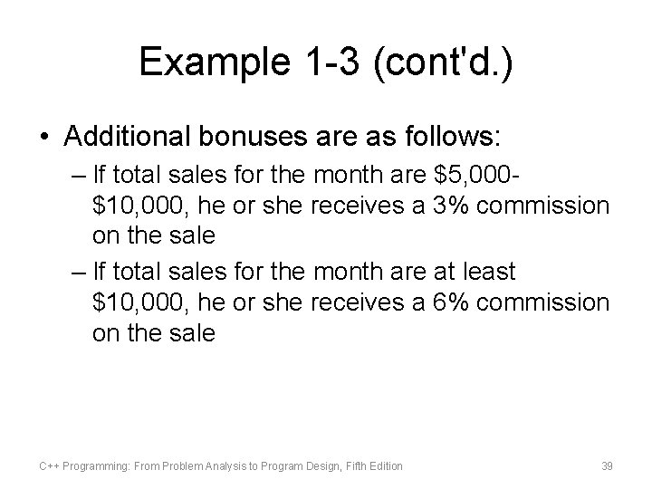 Example 1 -3 (cont'd. ) • Additional bonuses are as follows: – If total