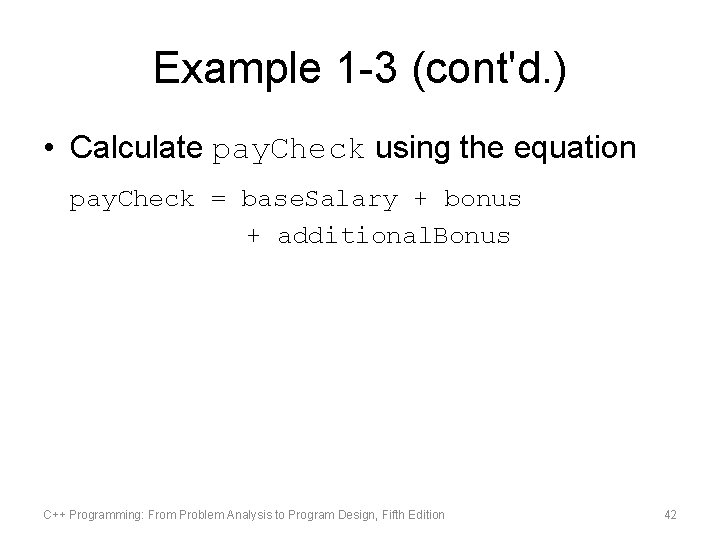 Example 1 -3 (cont'd. ) • Calculate pay. Check using the equation pay. Check