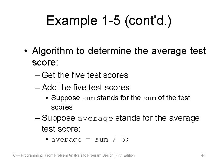 Example 1 -5 (cont'd. ) • Algorithm to determine the average test score: –