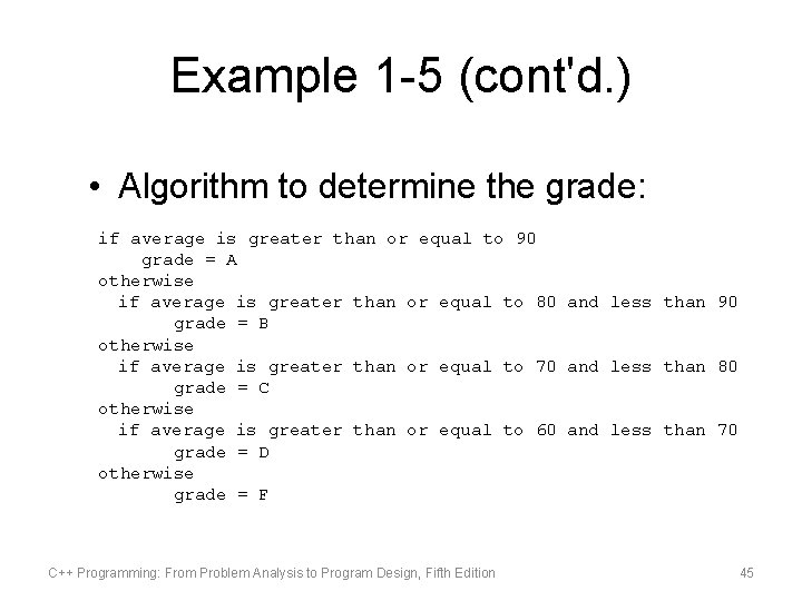 Example 1 -5 (cont'd. ) • Algorithm to determine the grade: if average is