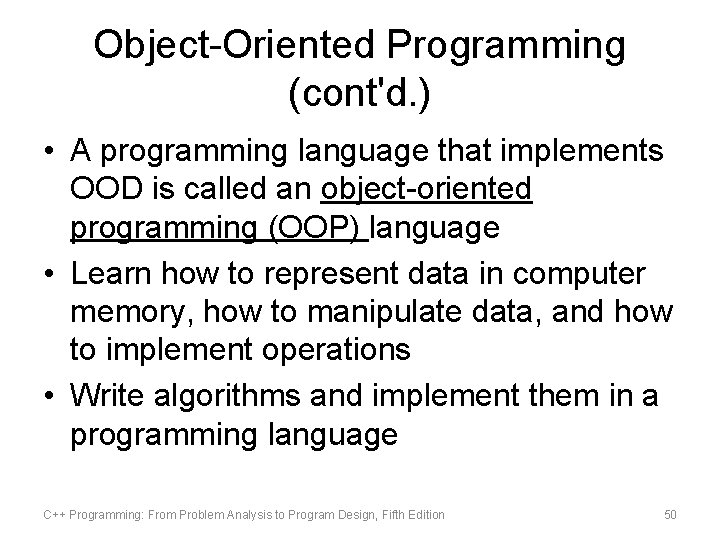 Object-Oriented Programming (cont'd. ) • A programming language that implements OOD is called an