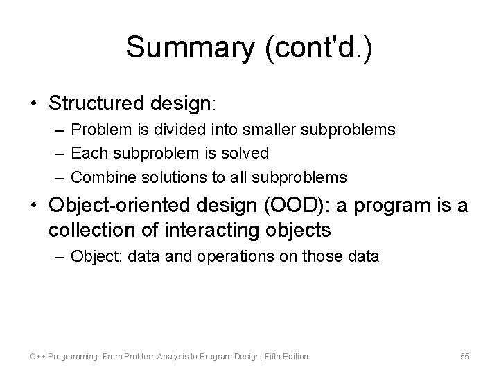 Summary (cont'd. ) • Structured design: – Problem is divided into smaller subproblems –