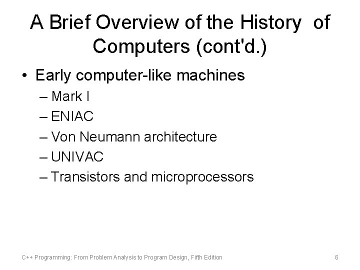 A Brief Overview of the History of Computers (cont'd. ) • Early computer-like machines