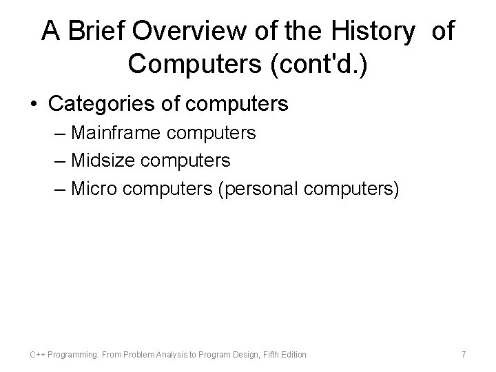 A Brief Overview of the History of Computers (cont'd. ) • Categories of computers