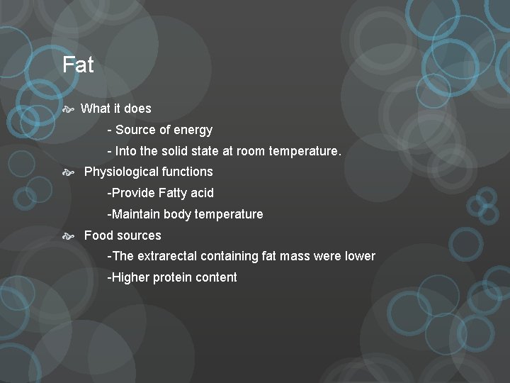 Fat What it does - Source of energy - Into the solid state at