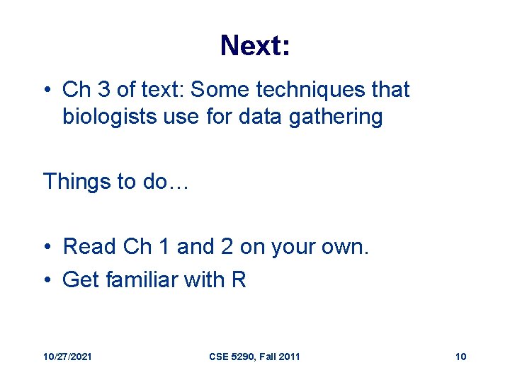 Next: • Ch 3 of text: Some techniques that biologists use for data gathering