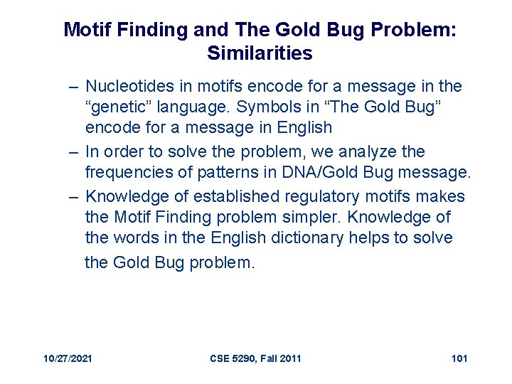 Motif Finding and The Gold Bug Problem: Similarities – Nucleotides in motifs encode for