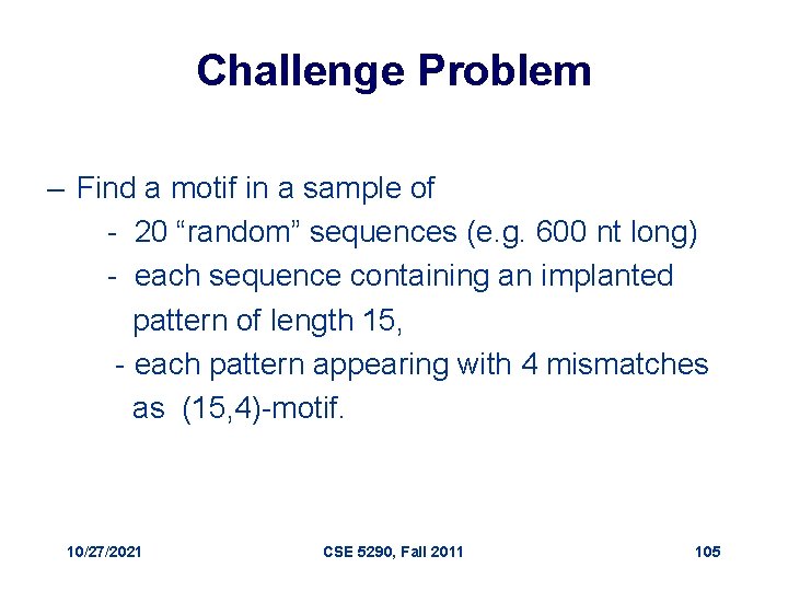 Challenge Problem – Find a motif in a sample of - 20 “random” sequences