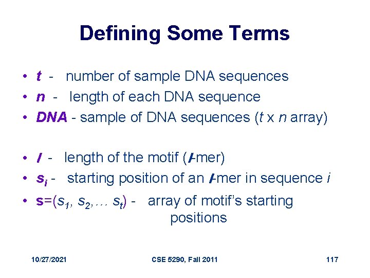 Defining Some Terms • t - number of sample DNA sequences • n -