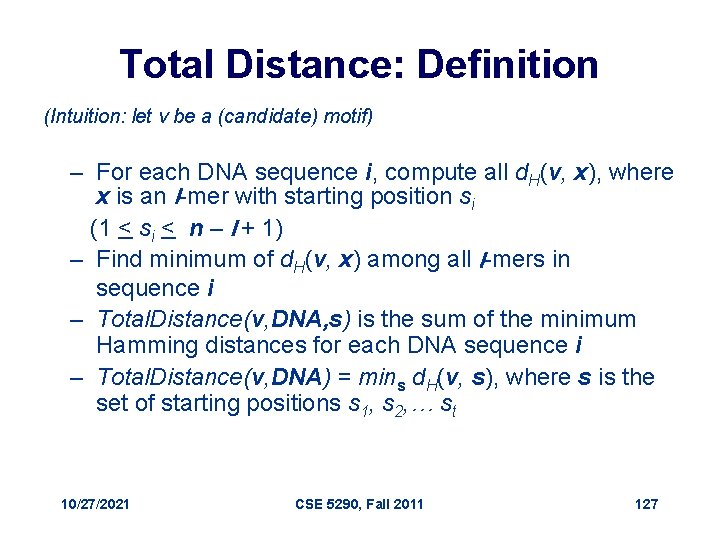 Total Distance: Definition (Intuition: let v be a (candidate) motif) – For each DNA