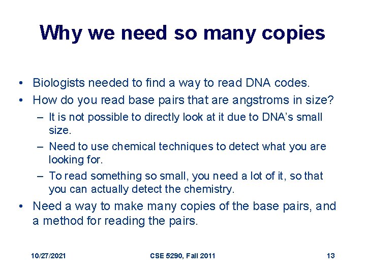 Why we need so many copies • Biologists needed to find a way to