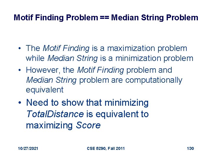 Motif Finding Problem == Median String Problem • The Motif Finding is a maximization