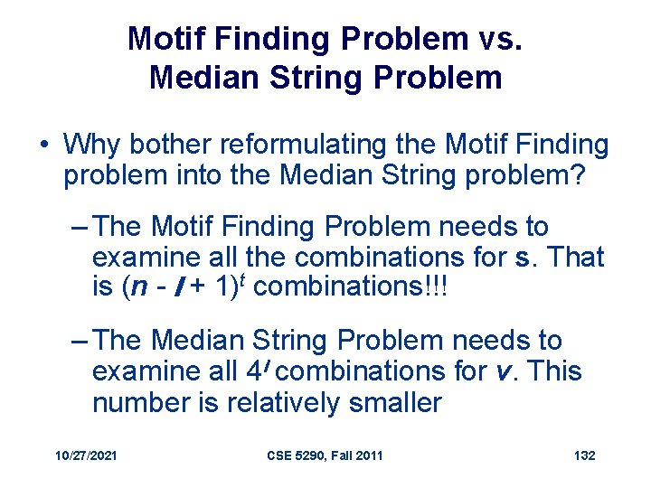 Motif Finding Problem vs. Median String Problem • Why bother reformulating the Motif Finding