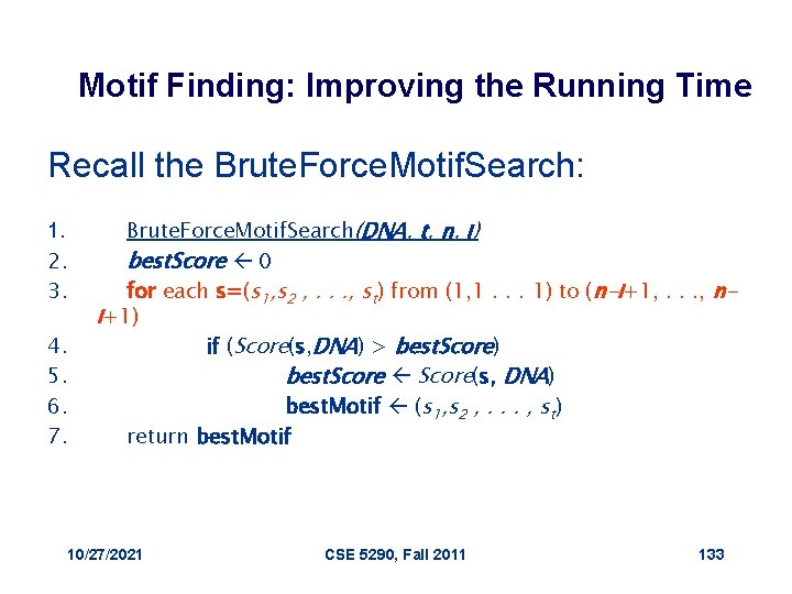 Motif Finding: Improving the Running Time Recall the Brute. Force. Motif. Search: 1. 2.