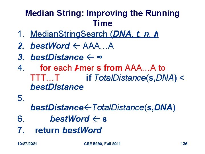 Median String: Improving the Running Time 1. Median. String. Search (DNA, t, n, l)