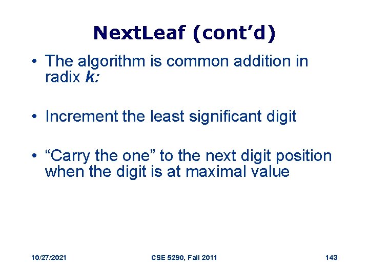 Next. Leaf (cont’d) • The algorithm is common addition in radix k: • Increment