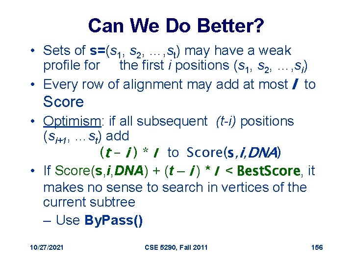 Can We Do Better? • Sets of s=(s 1, s 2, …, st) may