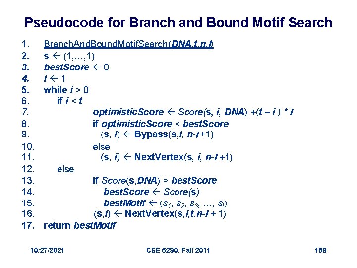 Pseudocode for Branch and Bound Motif Search 1. 2. 3. 4. 5. 6. 7.