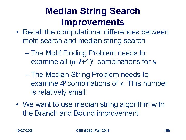 Median String Search Improvements • Recall the computational differences between motif search and median