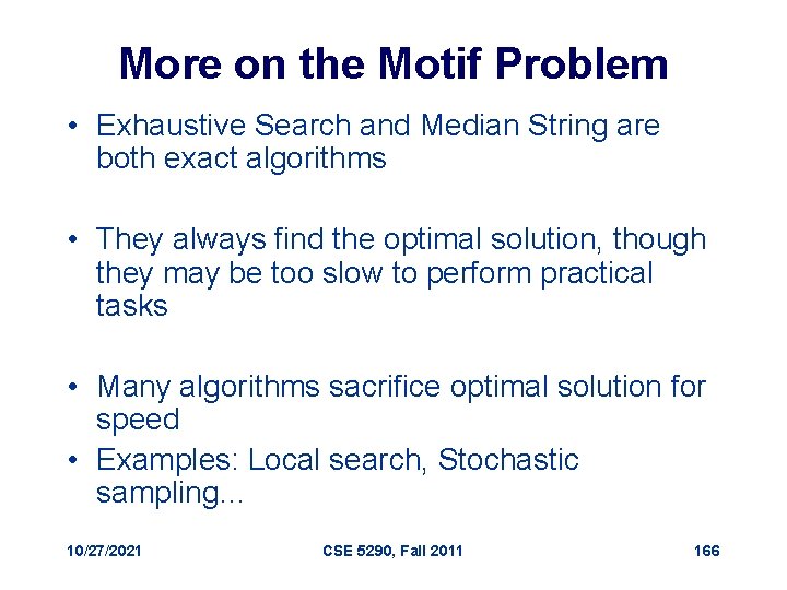 More on the Motif Problem • Exhaustive Search and Median String are both exact